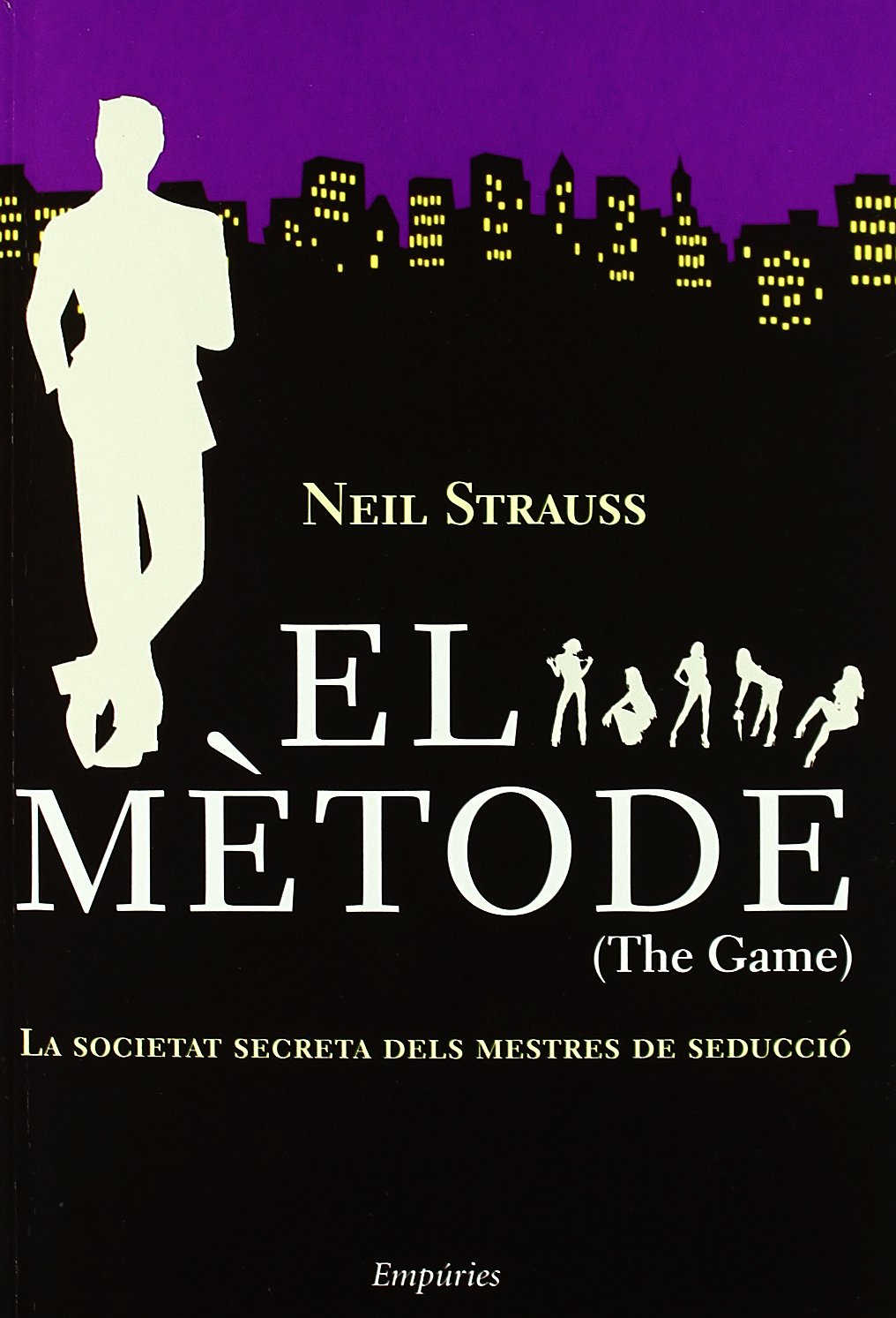 El mètode (The Game): La societat secreta dels mestres de seducció (EMPURIES NARRATIVA)