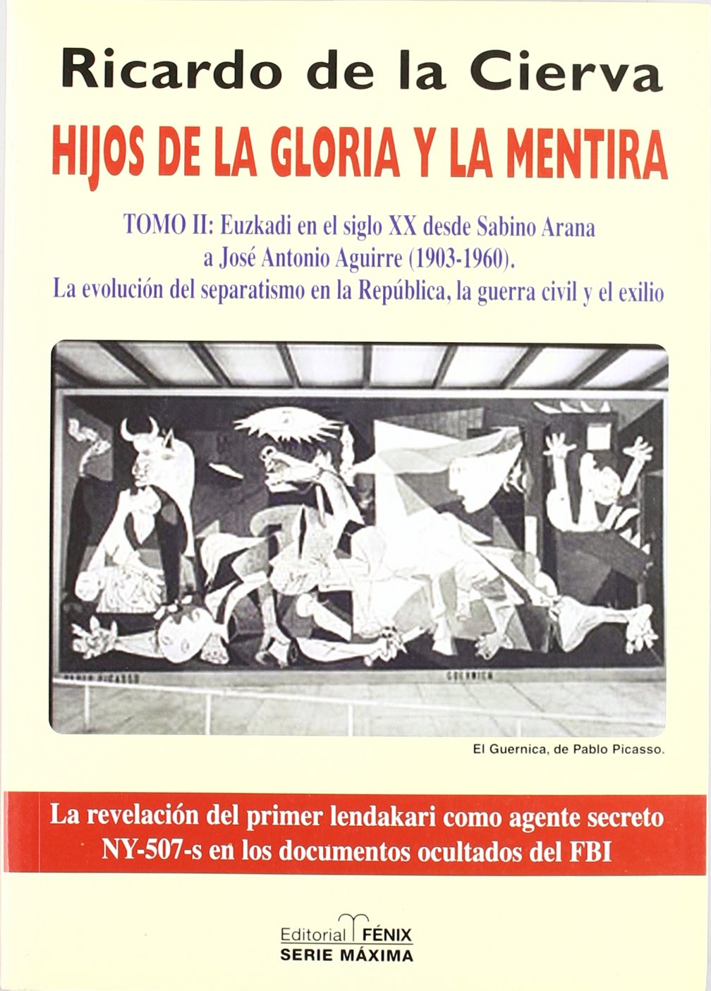 Hijos de La Gloria y La Mentira: Historia de Los Vascos Entre Espa~na y La Antiespa~na: 2 (Serie Maxima)