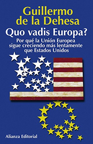 Quo vadis Europa?: Por qué la Unión Europea sigue creciendo más lentamente que Estados Unidos (Libros Singulares (LS))