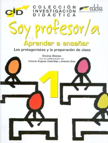 C.I.D. - Soy profesor 1 protagonistas y preparación: Soy profesor/a: Aprender a ensenar (Colección Investigación Didáctica)