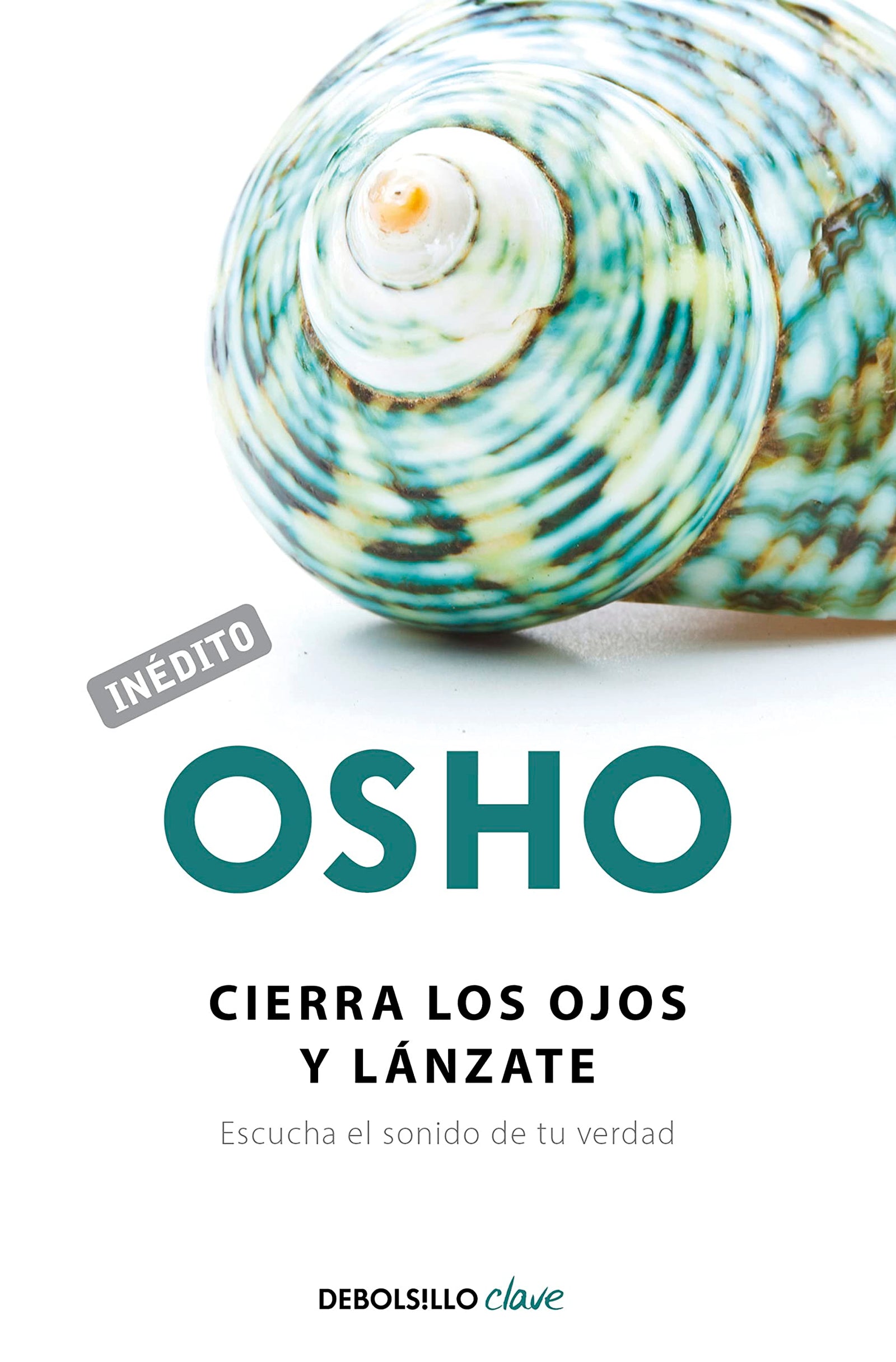 Cierra los ojos y lánzate (OSHO habla de tú a tú): Escucha el sonido de tu verdad (Clave)