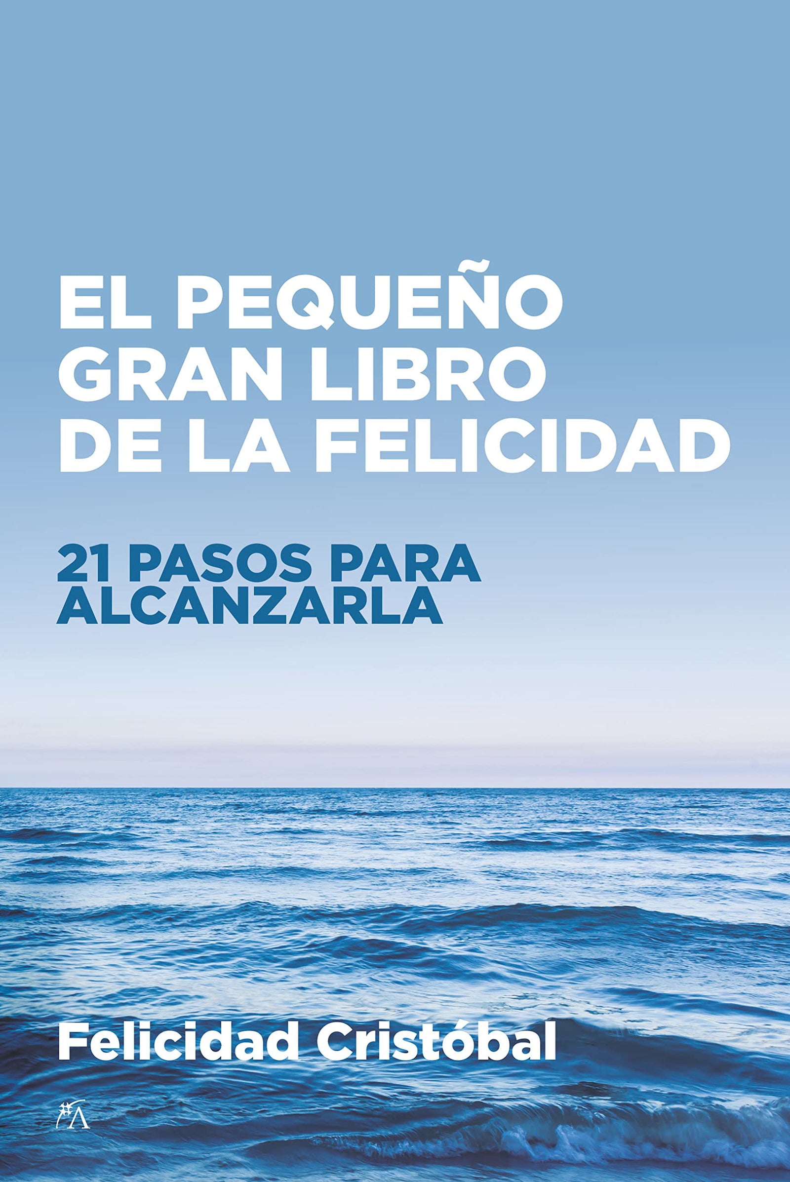 Pequeño gran libro de la felicidad, El: 21 pasos para alcanzarla (Desarrollo personal)