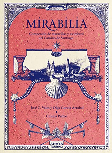 Mirabilia. Compendio de maravillas y asombros del Camino de Santiago (Guías Singulares)