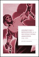 Anarquismo y revolución en la sociedad rural aragonesa, 1936-1939 (Libros de Historia)