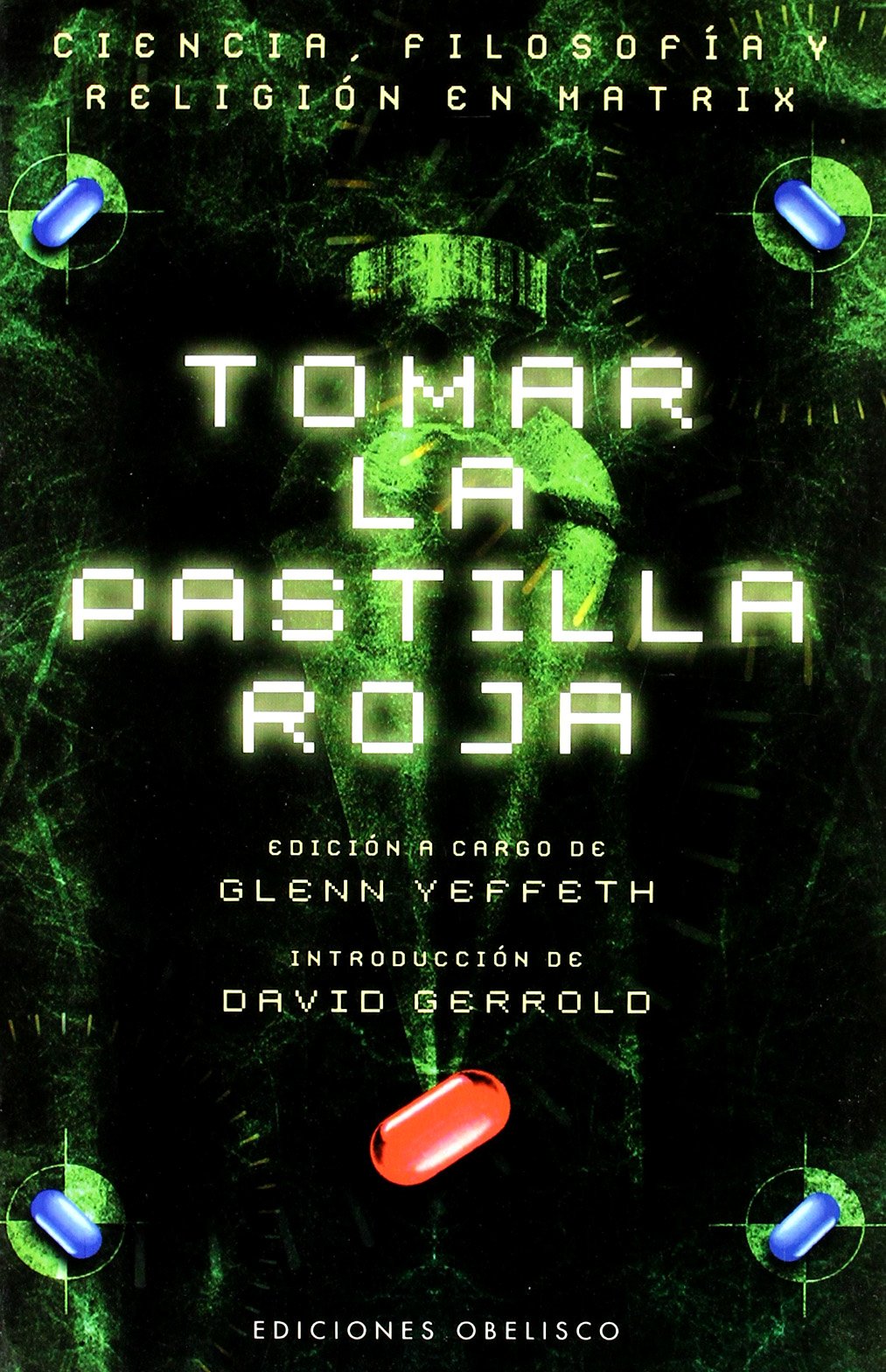 Tomar la pastilla roja: Ciencia, filosofía y religión en Matrix (ESTUDIOS Y DOCUMENTOS)