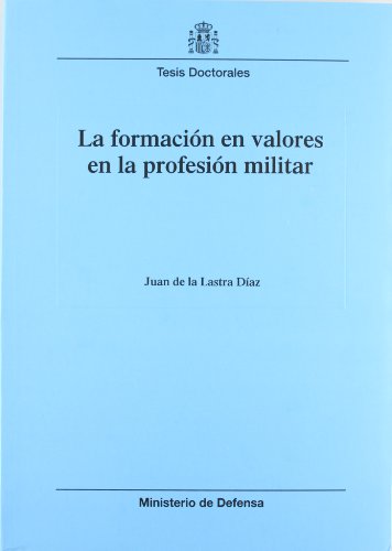 La formación en valores en la profesión militar (Colección Tesis doctorales)