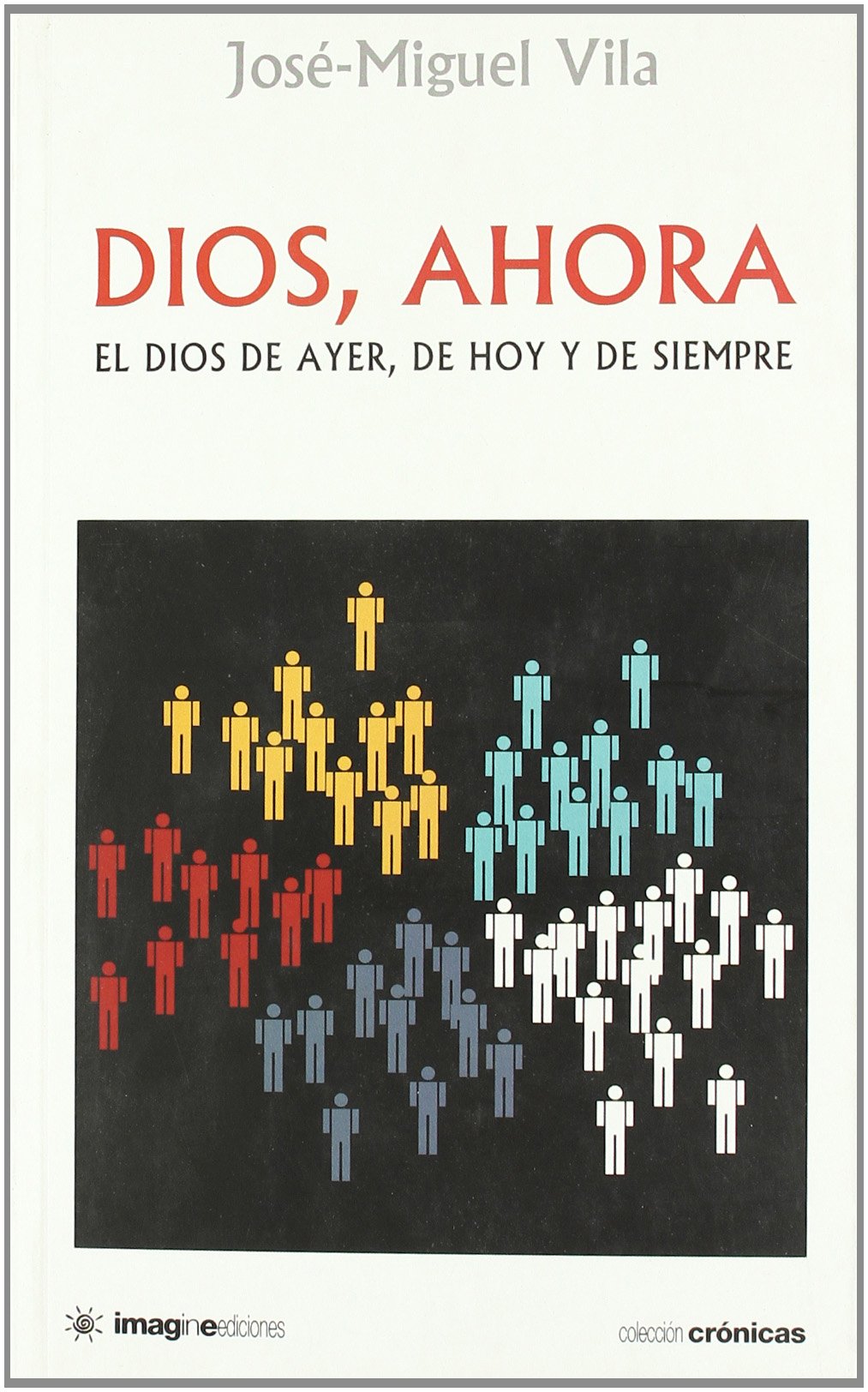 Dios, ahora - el dios de ayer, de hoy y de siempre (Cronicas)