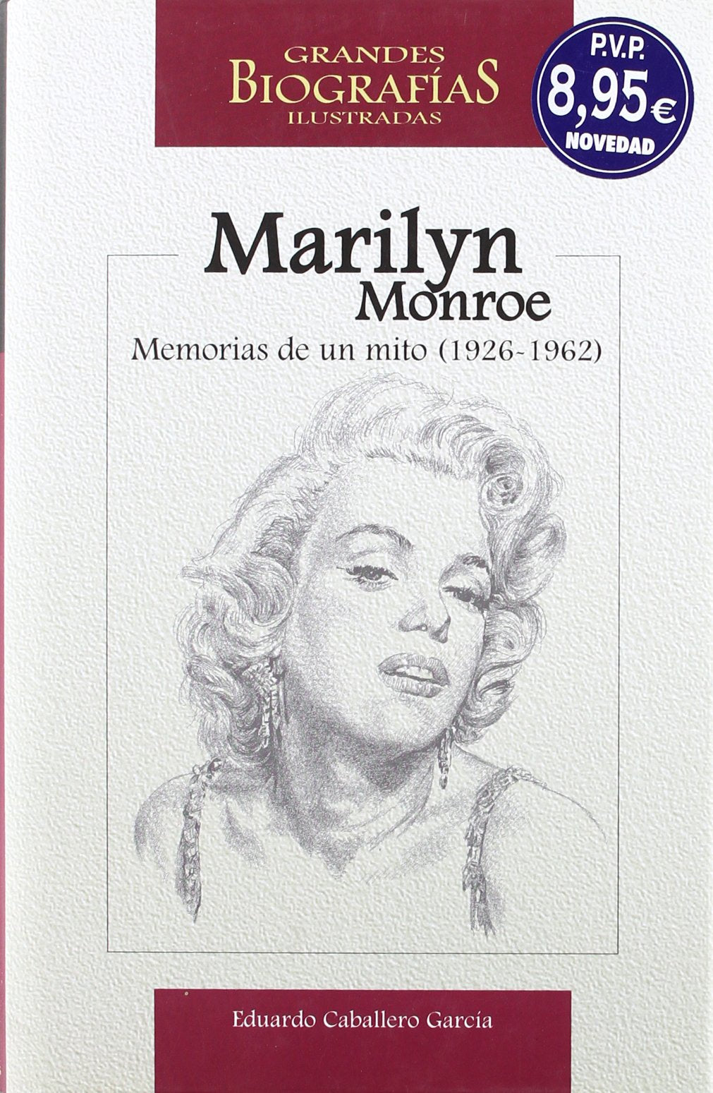 Marilyn Monroe: Memorias de un mito (1926-1962) (Grandes biografias ilustradas)