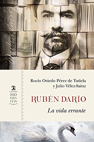 Rubén Darío: La vida errante (Biografías)