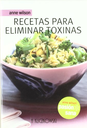 RECETAS PARA ELIMINAR TOXINAS, PASION SANA (H.KLICZKOWSKI ONLY BOOK)