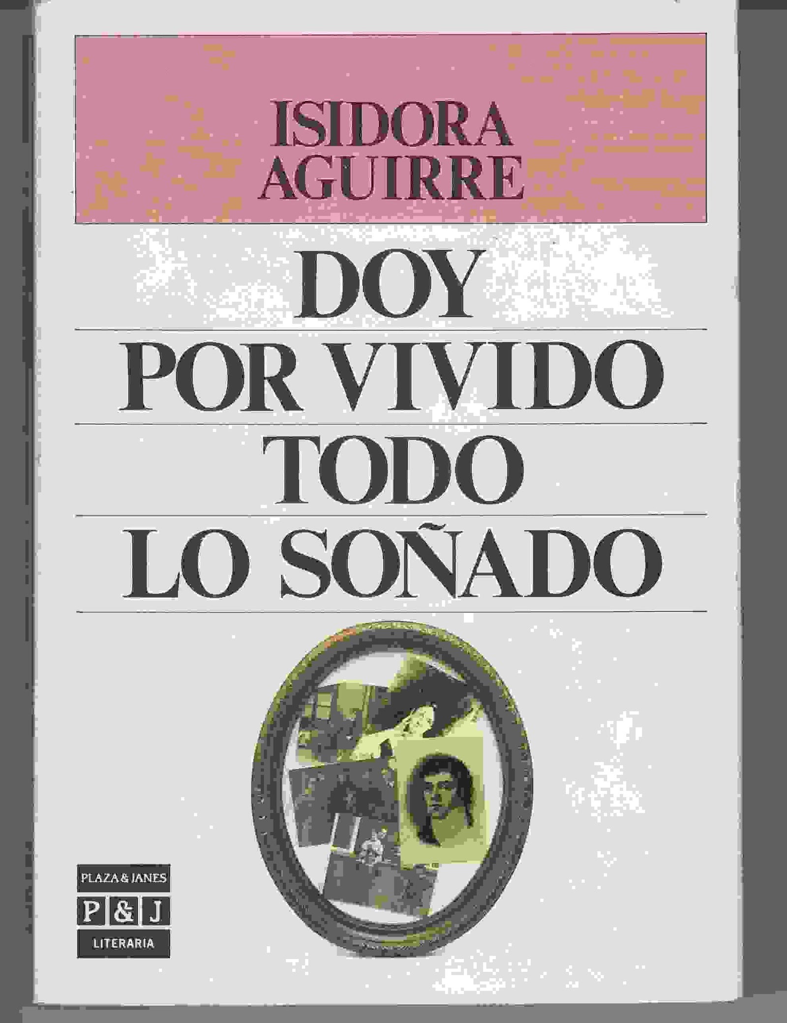 Doy por vivido todo lo soñado (Plaza & Janes/literaria)