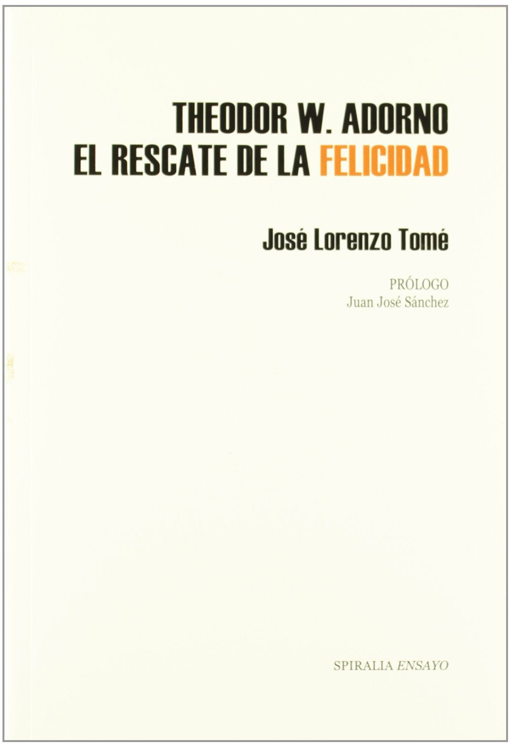 THEODOR W.ADORNO-EL RESCATE DE LA FELICIDAD (LATORRE LITERARIA)
