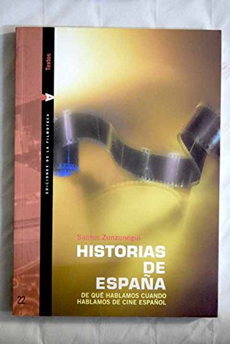 HISTORIAS DE ESPAÑA: DE QUE HABLAMOS CUANDO HABLAMOS DE CINE ESPAÑOL