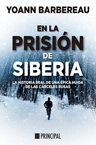 En la prisión de Siberia: La historia real de una épica huida de las cárceles rusas (PRINCIPAL DE LOS LIBROS)