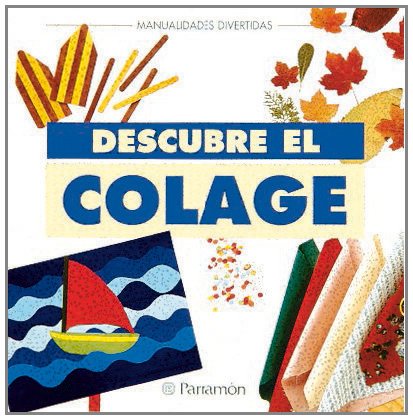 Descubre el colage (Manualidades divertidas)