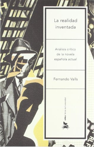 La realidad inventada: Análisis crítico de la novela española actual: 1 (Letras de Humanidad)
