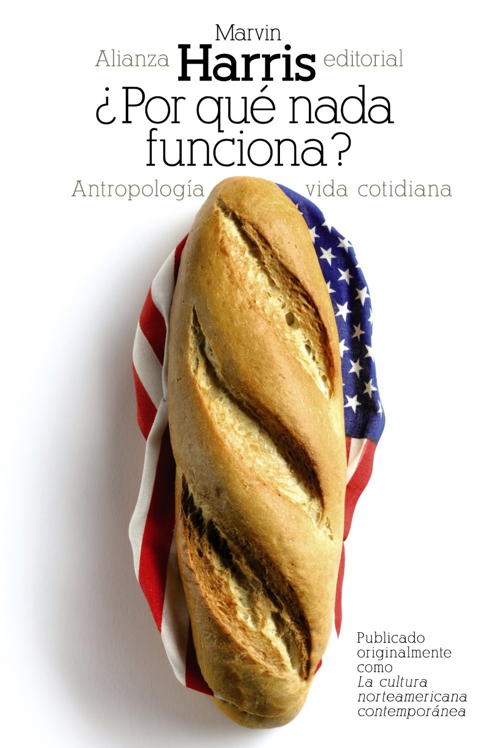 ¿Por qué nada funciona?: Antropología de la vida cotidiana (El libro de bolsillo - Bibliotecas de autor - Biblioteca Harris)