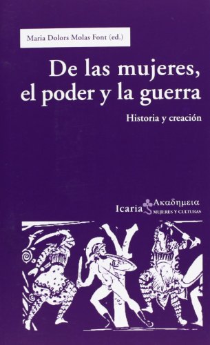 De las mujeres, el poder y la guerra: Historia y cración (Akademeia)