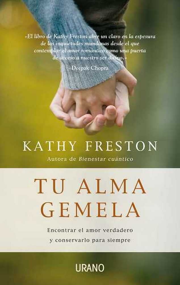 Tu alma gemela: Encontrar el amor verdadero y conservarlo para siempre (Crecimiento personal)