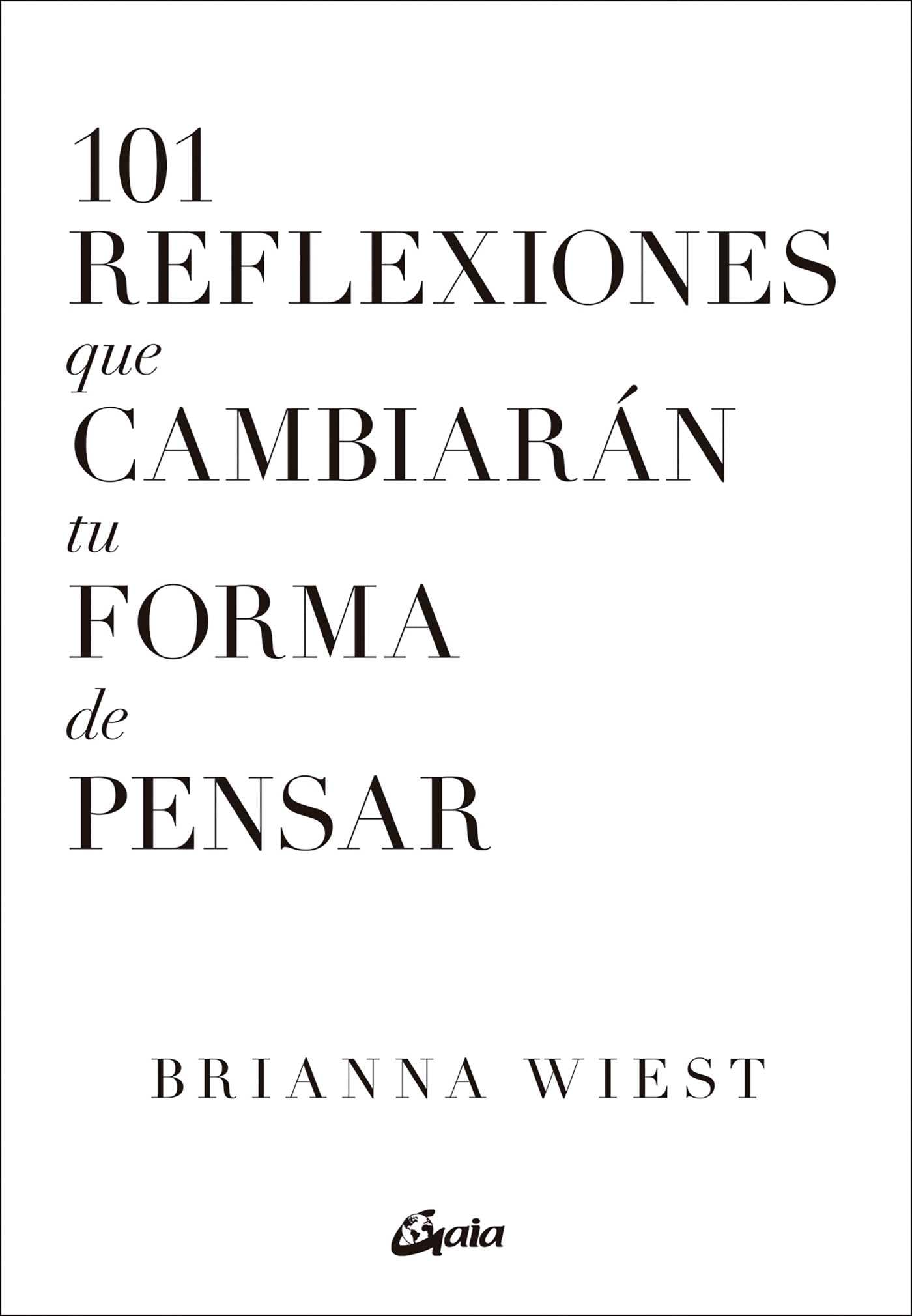 101 reflexiones que cambiarán tu forma de pensar. (Psicoemoción)