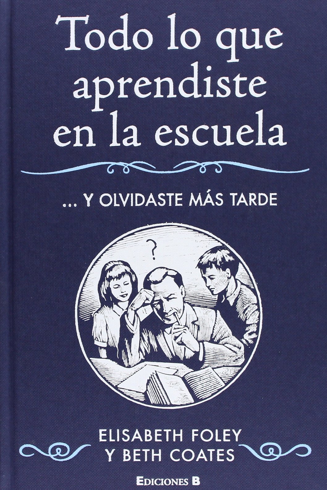 TODO LO QUE APRENDISTE EN LA ESCUELA Y OLVIDASTE MAS TARDE