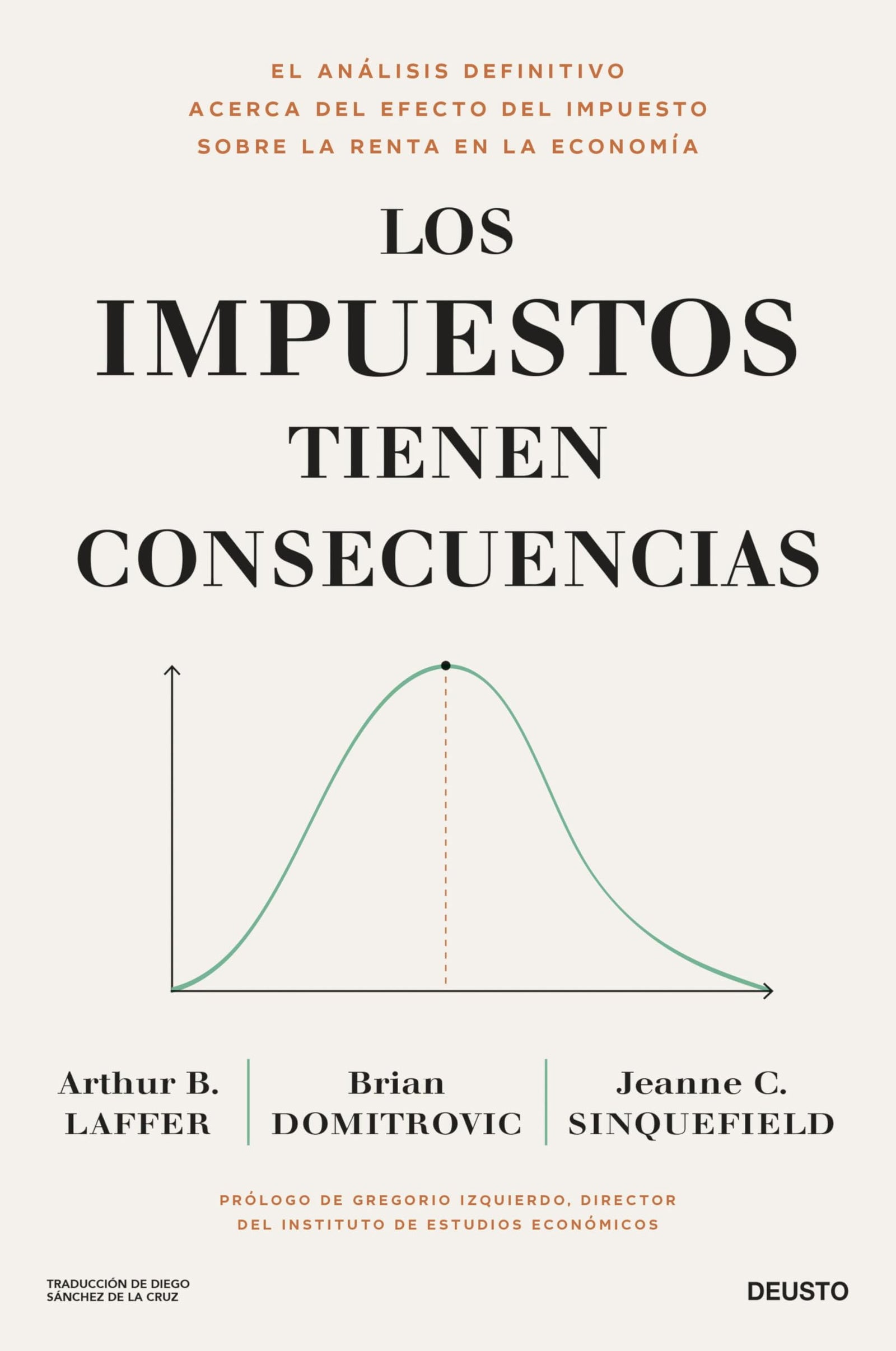 Los impuestos tienen consecuencias: El análisis definitivo acerca del efecto del impuesto sobre la renta en la economía (Deusto)