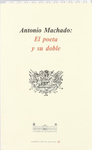 Antonio Machado: El poeta y su doble