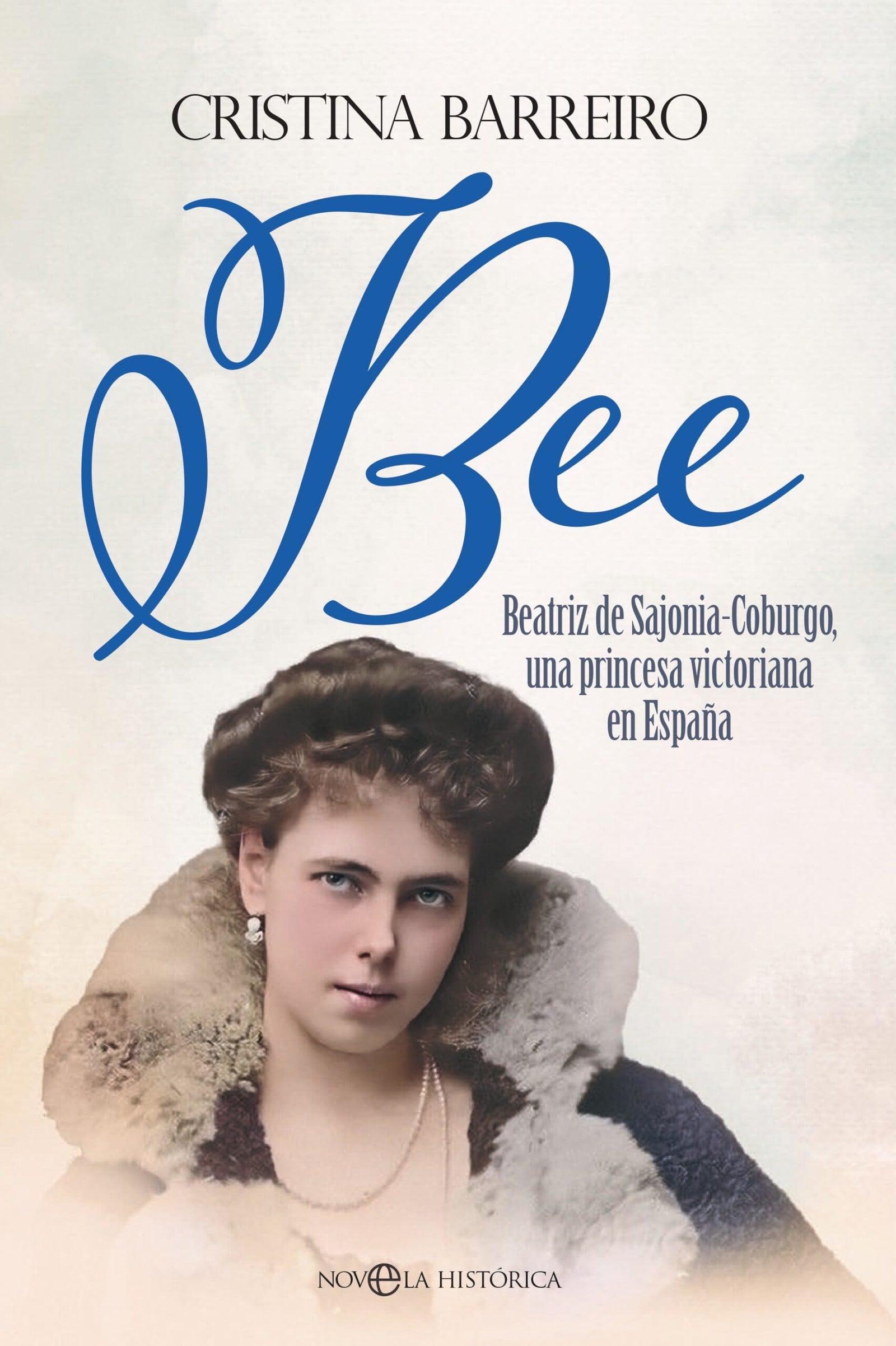 Bee: Beatriz de Sajonia-Coburgo, una princesa victoriana en España (NOVELA HISTORICA)