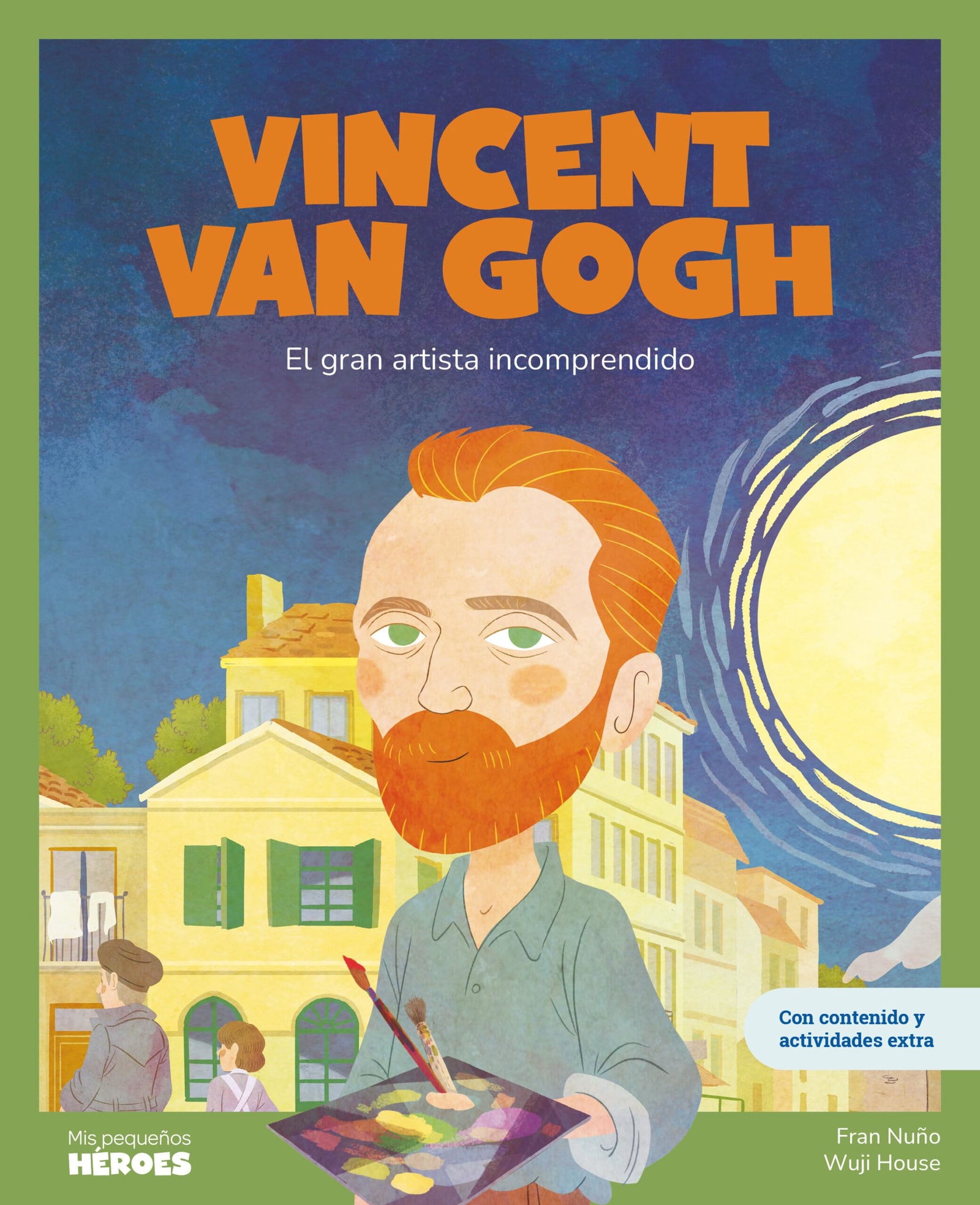 Vincent van Gogh.El gran artista incomprendido | Cuentos para niños para conocer a los grandes personajes de la historia y los valores que los inspiraron.