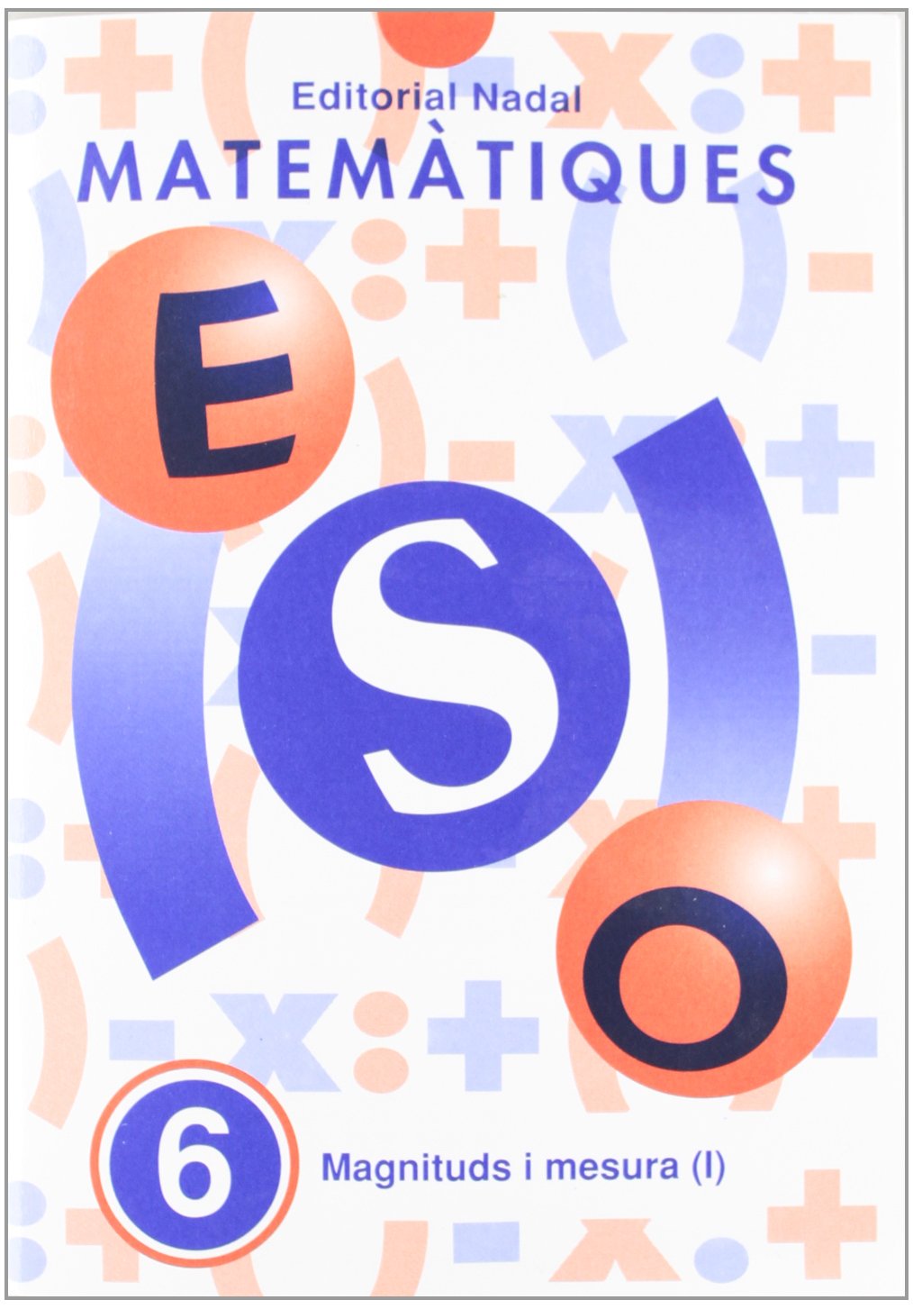 MATEMATIQUES ESO N? 6 MAGNITUDS I MESURA I (ESO MATEMATIQUES)