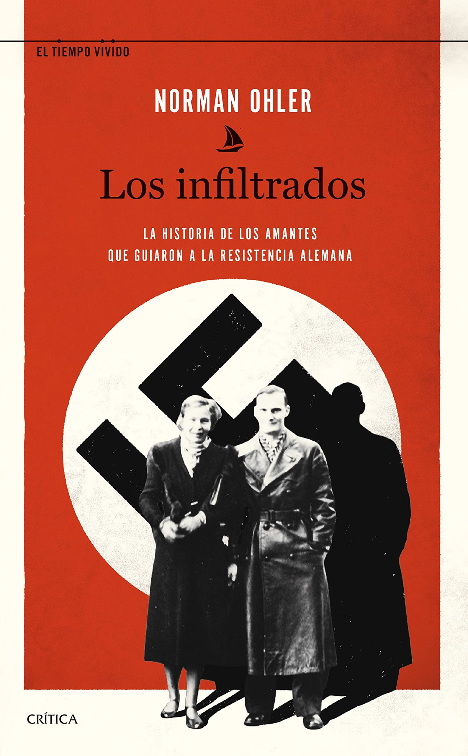 Los infiltrados: La historia de los amantes que guiaron a la resistencia alemana (El Tiempo Vivido)