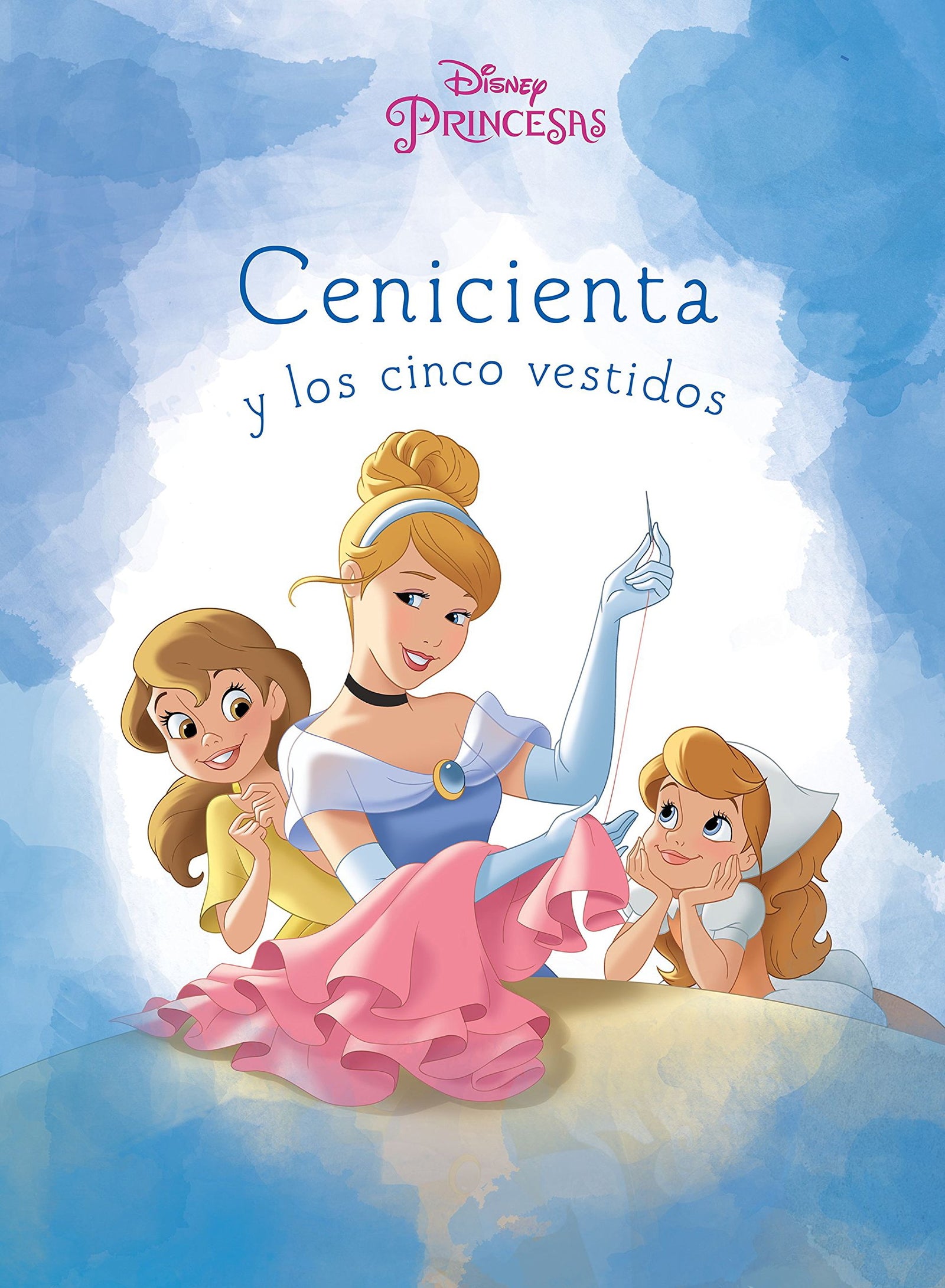 Cenicienta y los cinco vestidos (Disney. Princesas)