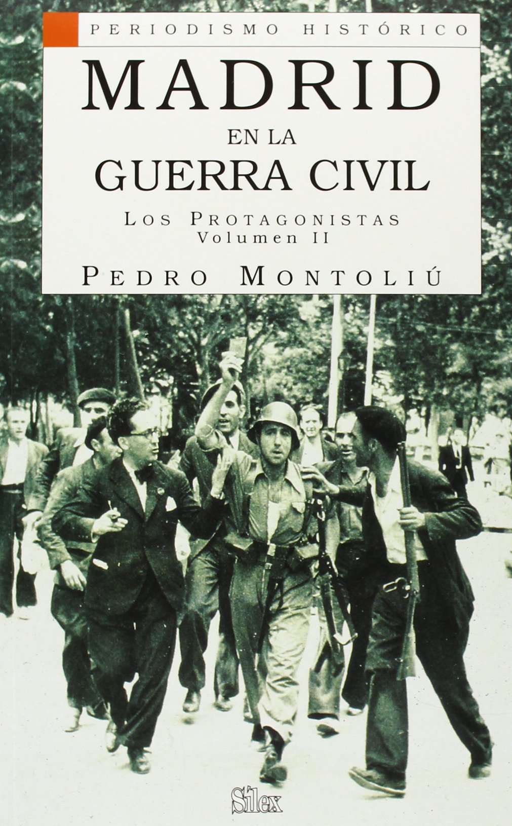 Madrid en la Guerra Civil II: Los protagonistas (Periodismo Histórico)