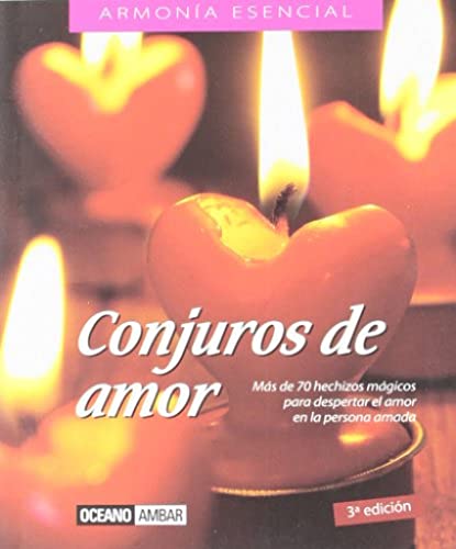 Conjuros de amor: Hechizos y fórmulas para encender y conservar la pasión (Minilibros / El libro esencial)