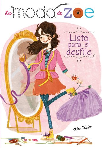 La moda de Zoe 1. Listo para el desfile (Literatura Infantil (6-11 Años) - La Moda De Zoe)