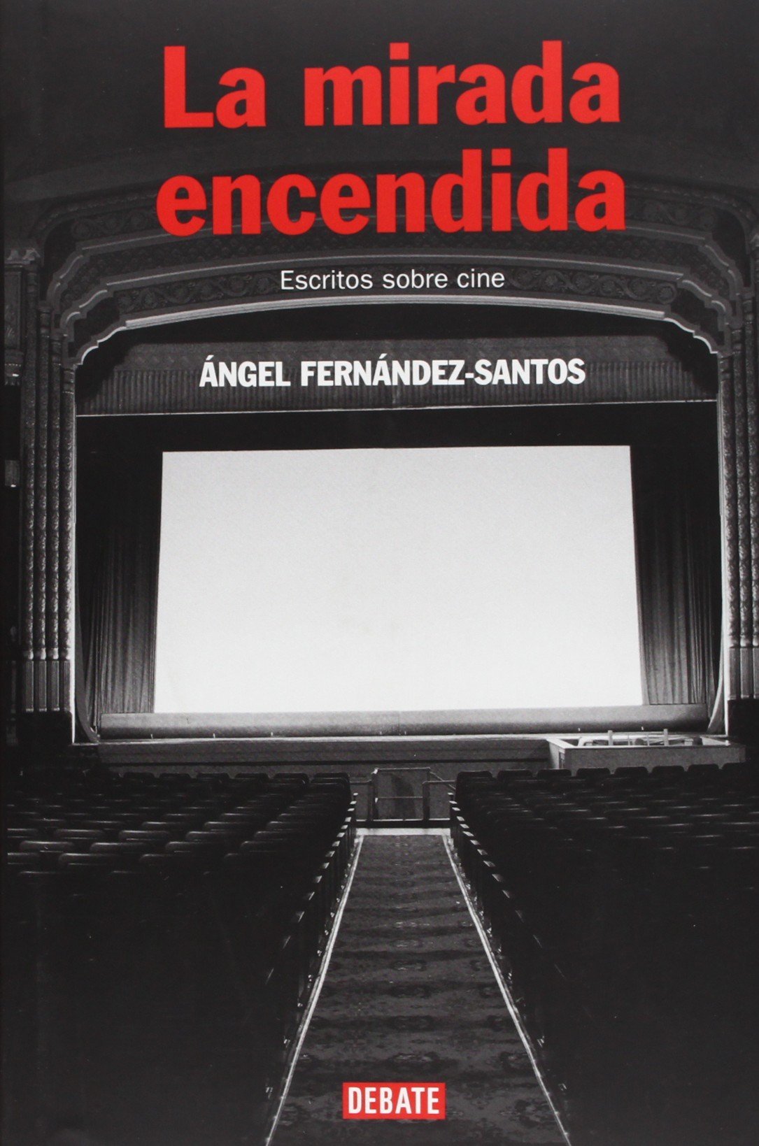 La mirada encendida: Escritos sobre cine (Ensayo y Pensamiento)
