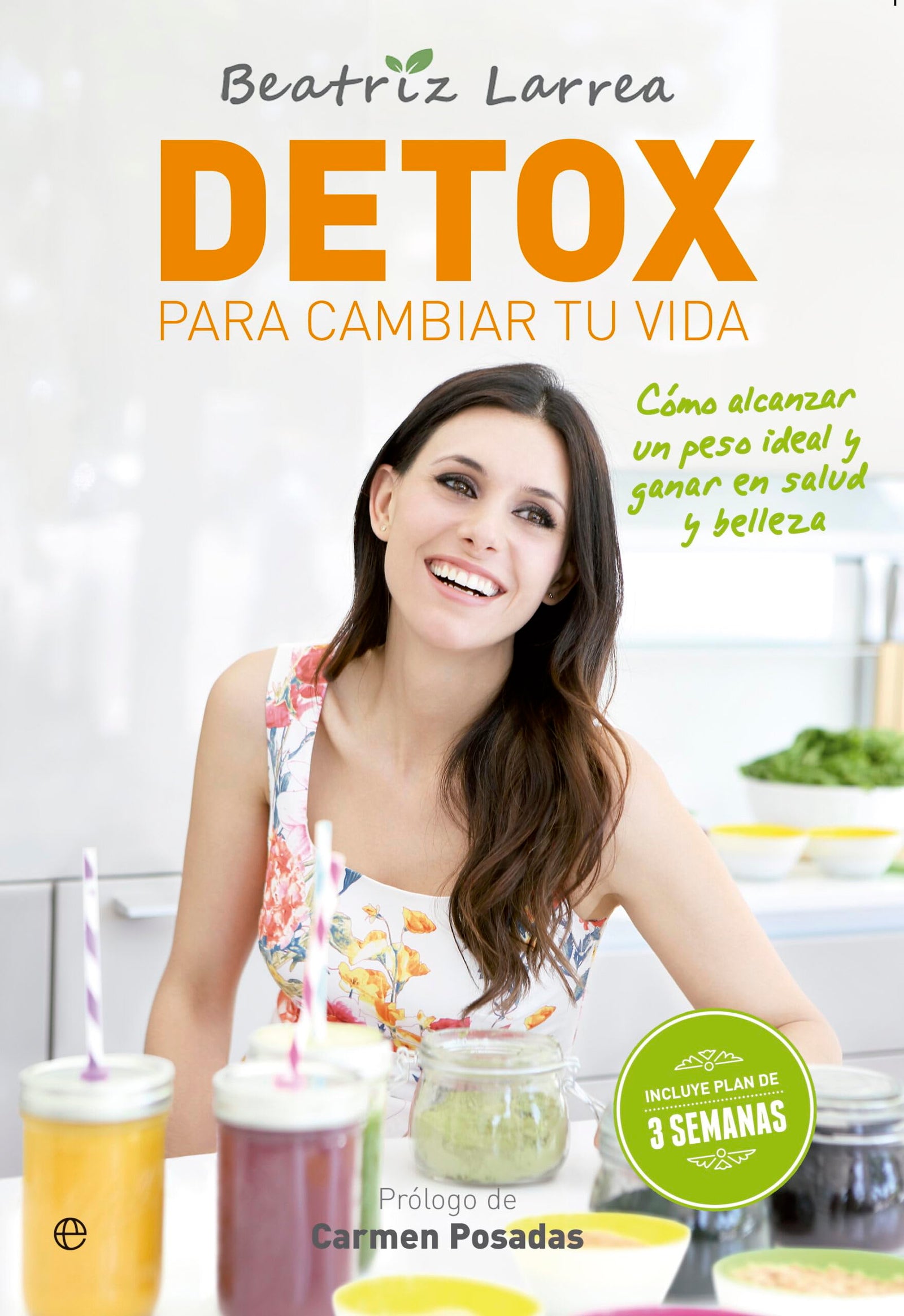 Detox para cambiar tu vida: Cómo alcanzar un peso ideal y ganar en salud y belleza (BOLSILLO)