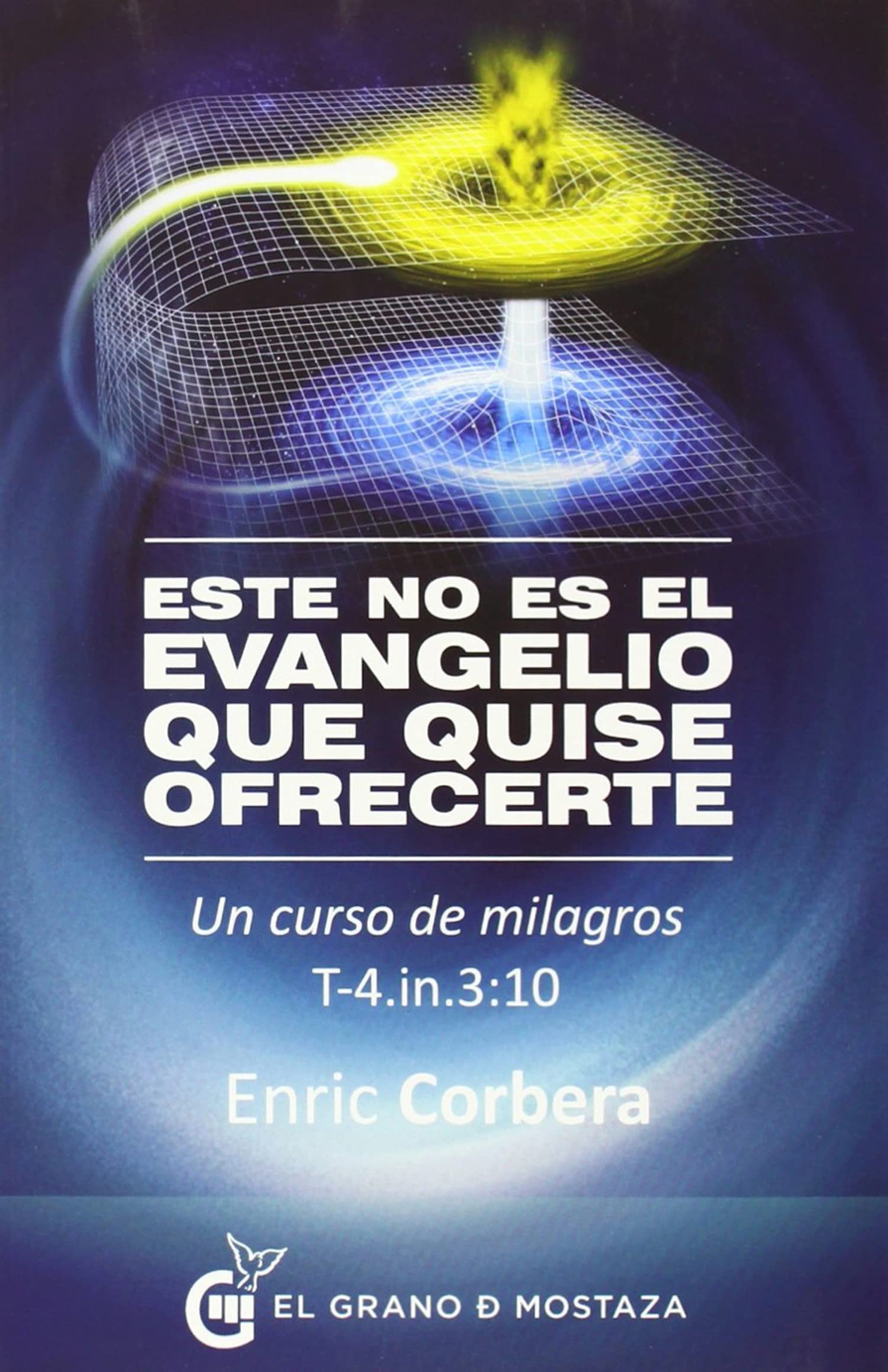 Este no es el evangelio que quise ofrecerte: Un curso de milagros (Inspirados por UCDM)