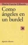 Como angeles en un burdel / Angels in a Brothel (Algaida Literaria)