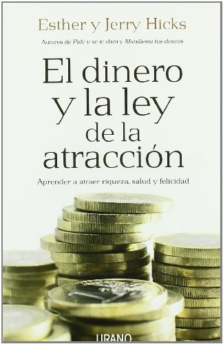 El dinero y la ley de la atracción: Aprender a atraer riqueza, salud y felicidad (Crecimiento personal)