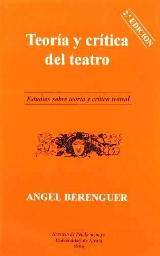 TEORIA Y CRITICA DEL TEATRO (ANALISIS Y DOCUMENTOS)