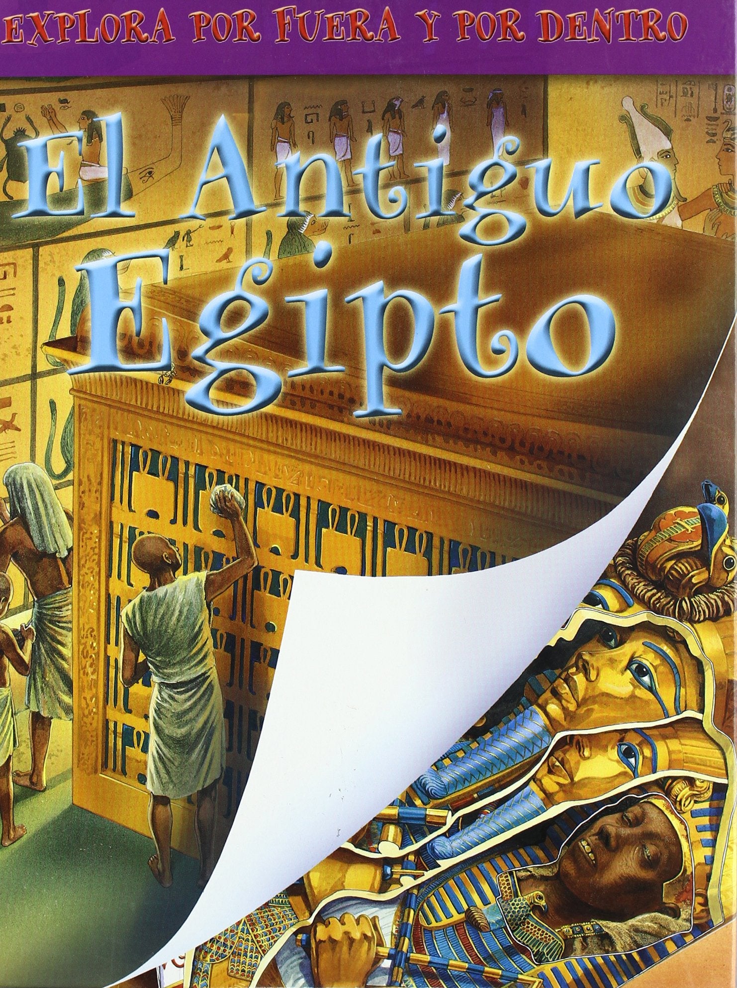 El Antiguo Egipto: Explora Por Fuera Y Por Dentro (Albumes; Explora Por Fuera Y Por Dentro)