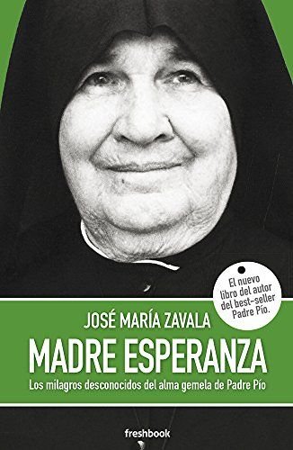 Madre Esperanza: Los milagros desconocidos del alma gemela del Padre Pío