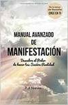 MANUAL AVANZADO DE MANIFESTACION: Descubre el Poder de hacer DESCUBRE EL PODER DE HACER TUS SUEÑOS REALIDAD