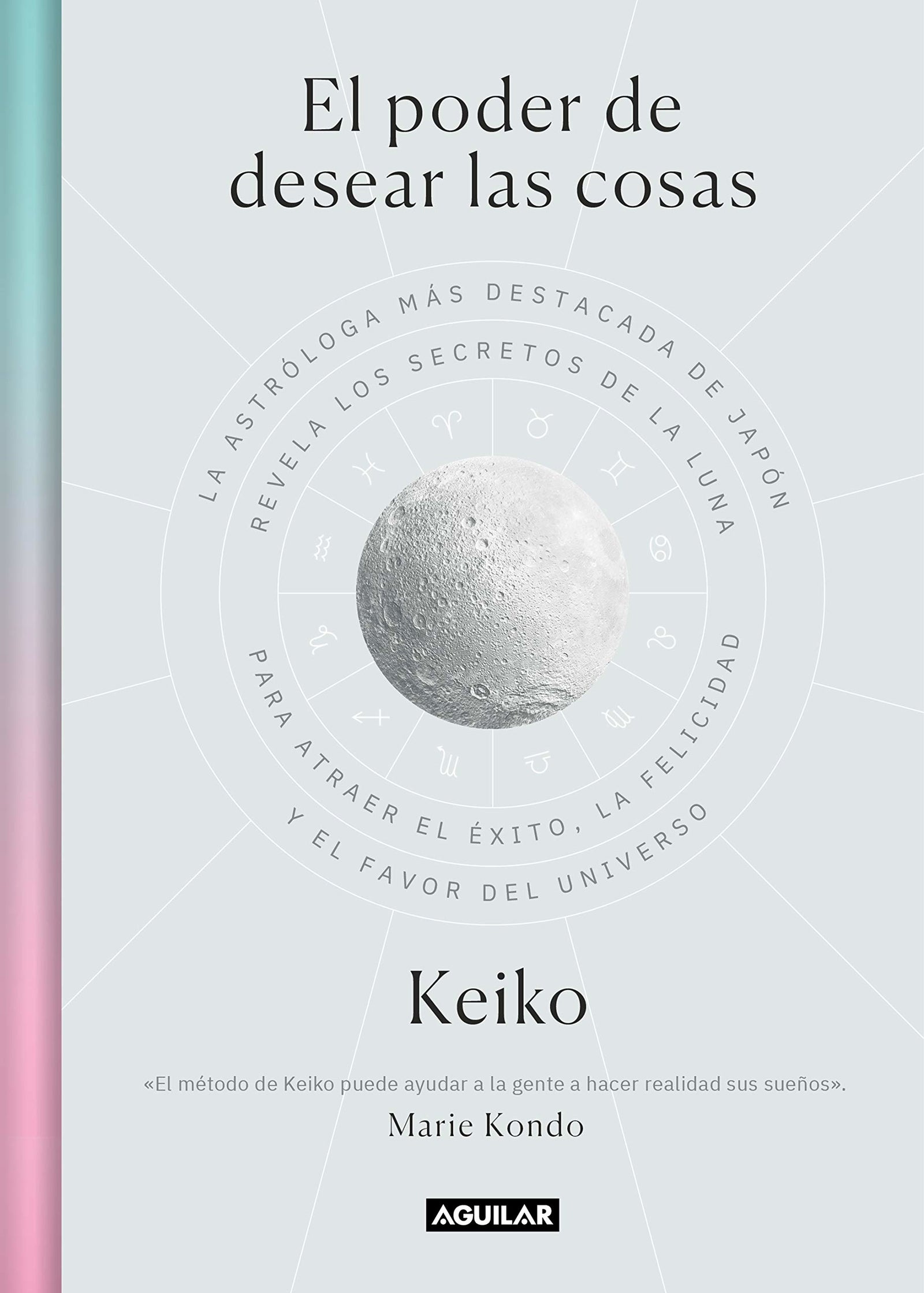 El poder de desear las cosas: La astróloga más destacada de Japón revela los secretos de la luna para atraer el éxito, la ... of the Universe (Inspiración y creatividad)