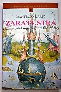 Zaratustra: El Mito Del Superhombre Filosofico