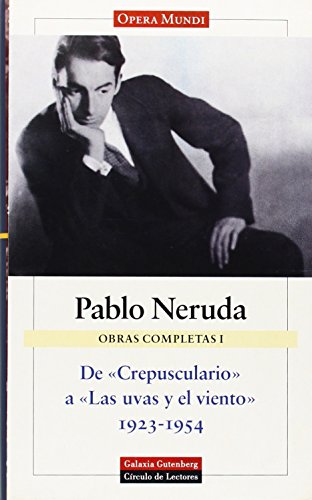 De 'Crepusculario' a 'Las uvas y el viento' (1923-1954): Obras completas. Vol.I