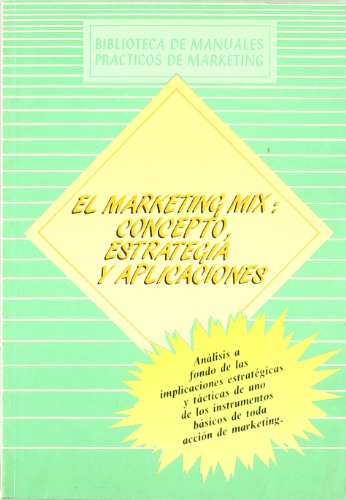 Marketing Mix: Concepto, estrategia y aplicaciones (SIN COLECCION)