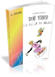 La veritable història de Dani Ferrer i el roc que feia immortal (Literaria)
