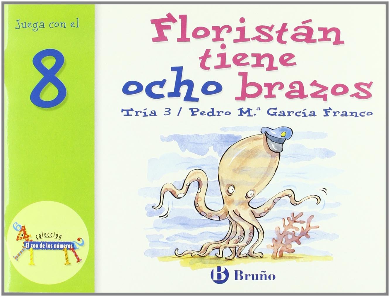 Floristán tiene ocho brazos: Juega con el 8 (Castellano - A PARTIR DE 3 AÑOS - LIBROS DIDÁCTICOS - El zoo de los números)